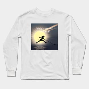 Bring your own sunshine Long Sleeve T-Shirt